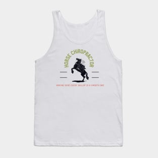 Horse chiropractor Making sure every gallop is a smooth one Tank Top